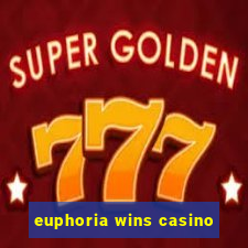 euphoria wins casino