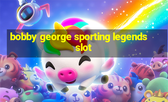 bobby george sporting legends slot