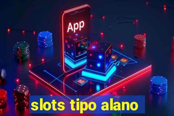 slots tipo alano