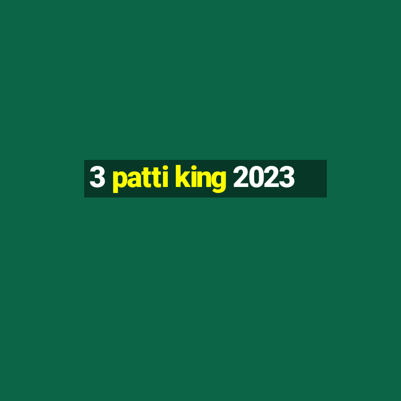 3 patti king 2023