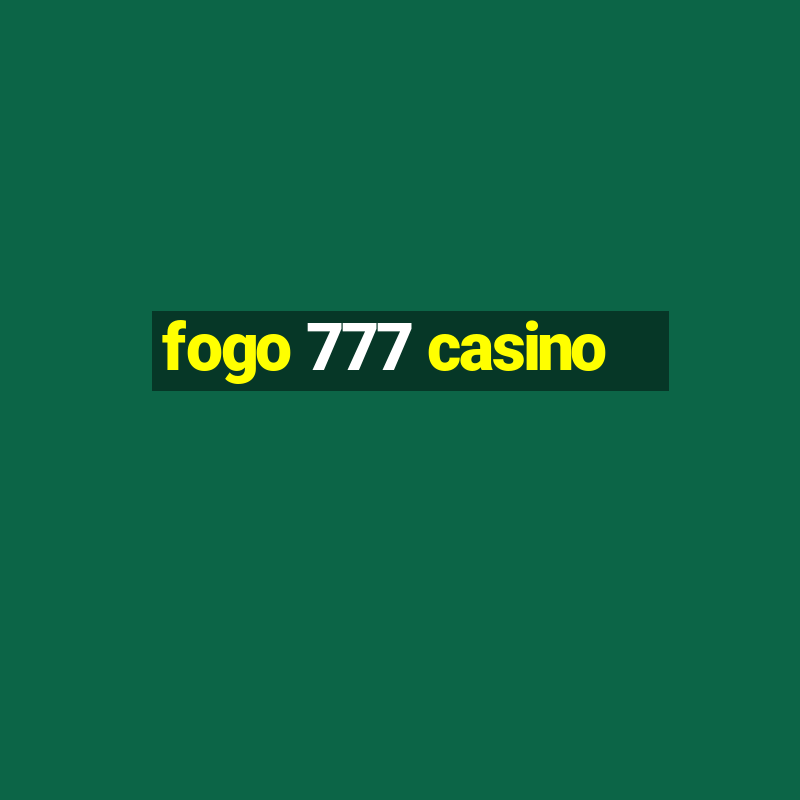 fogo 777 casino