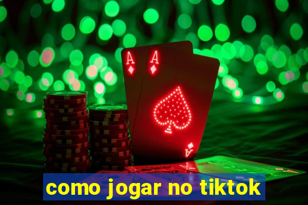 como jogar no tiktok