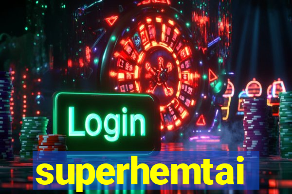 superhemtai