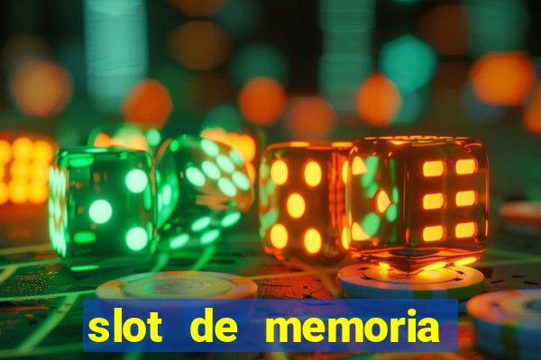 slot de memoria ram n?o funciona