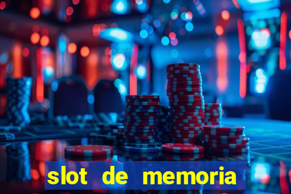 slot de memoria ram n?o funciona