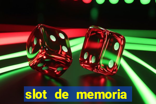 slot de memoria ram n?o funciona