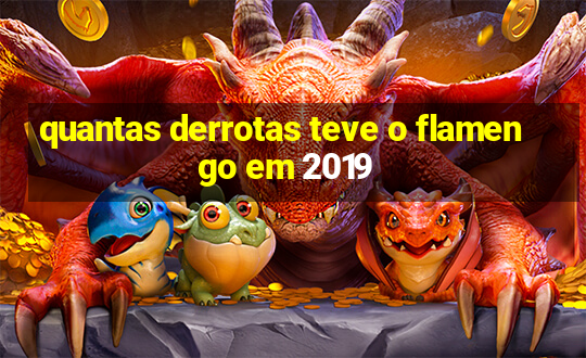 quantas derrotas teve o flamengo em 2019