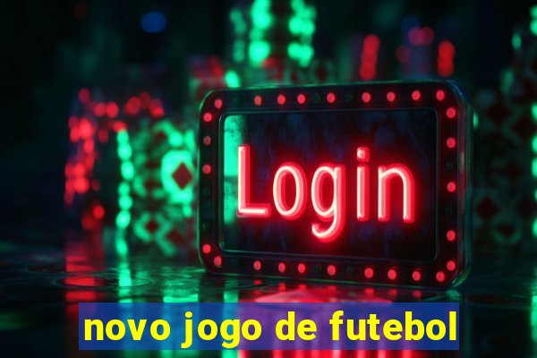 novo jogo de futebol