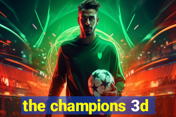 the champions 3d