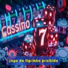 jogo do tigrinho proibido