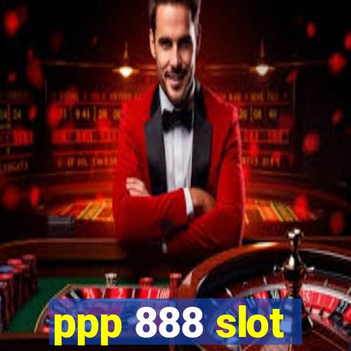 ppp 888 slot