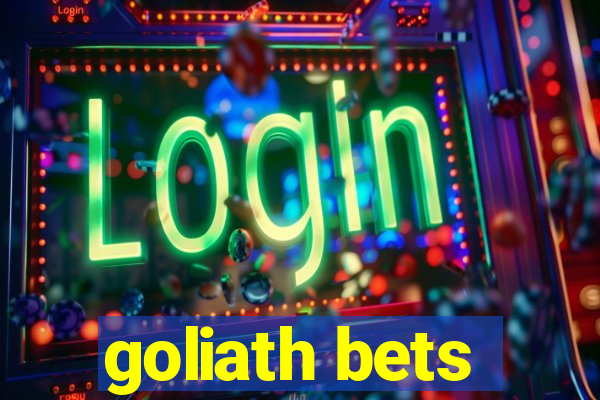 goliath bets