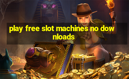 play free slot machines no downloads