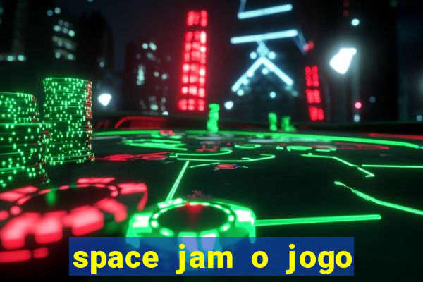 space jam o jogo do século torrent