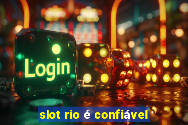 slot rio é confiável