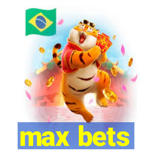 max bets