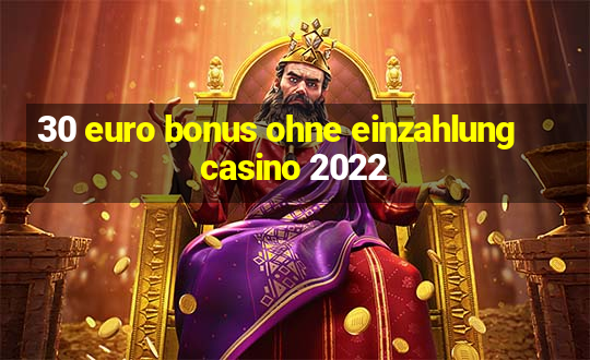 30 euro bonus ohne einzahlung casino 2022