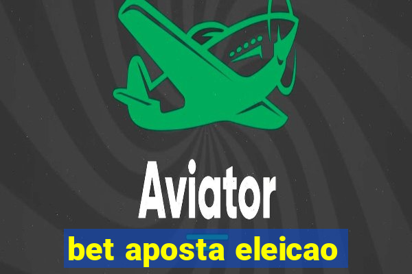 bet aposta eleicao