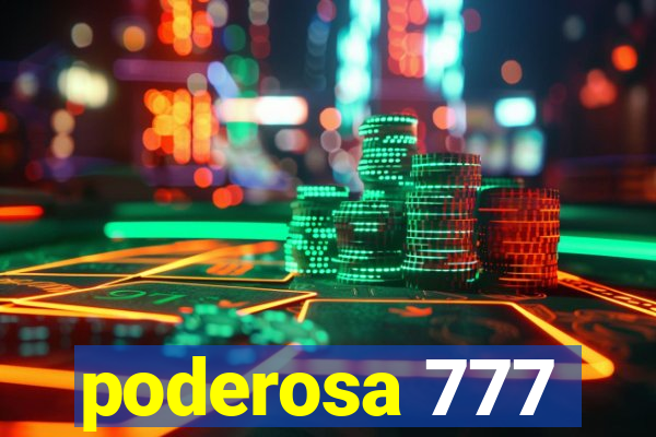 poderosa 777