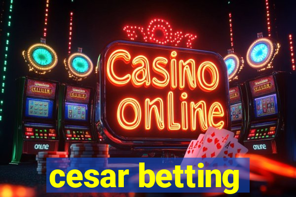 cesar betting