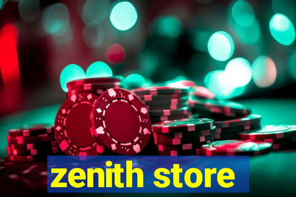 zenith store