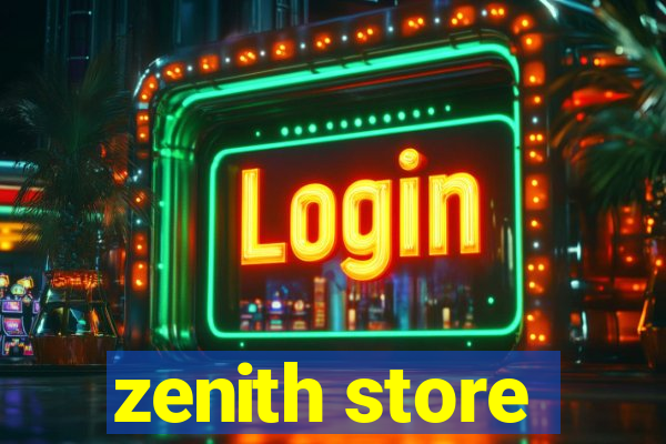 zenith store