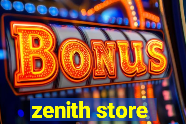 zenith store