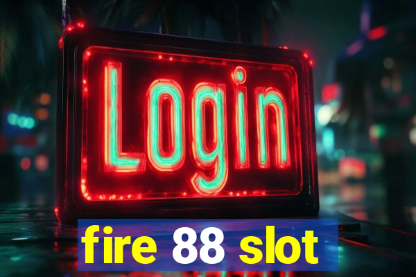 fire 88 slot