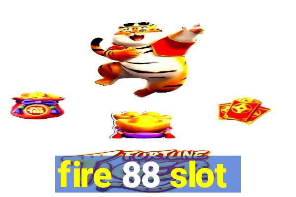 fire 88 slot