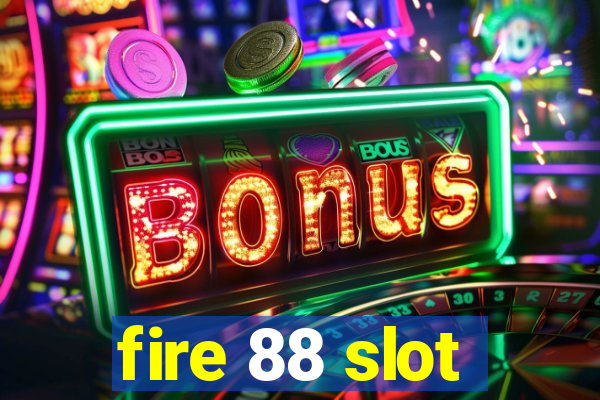 fire 88 slot