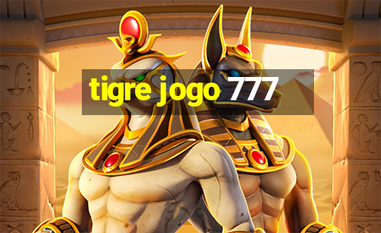 tigre jogo 777