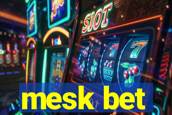 mesk bet