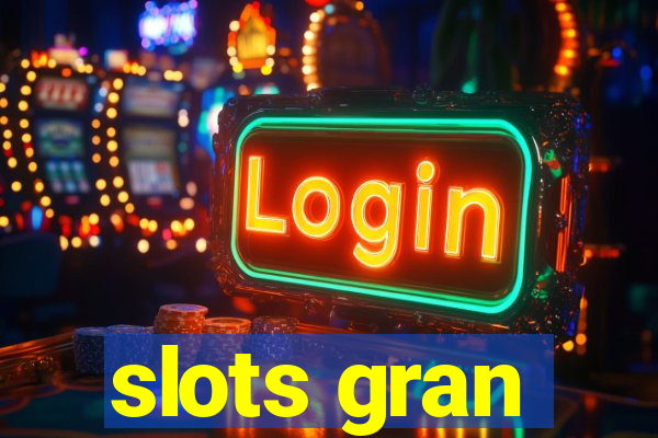 slots gran