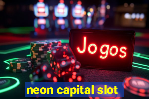 neon capital slot