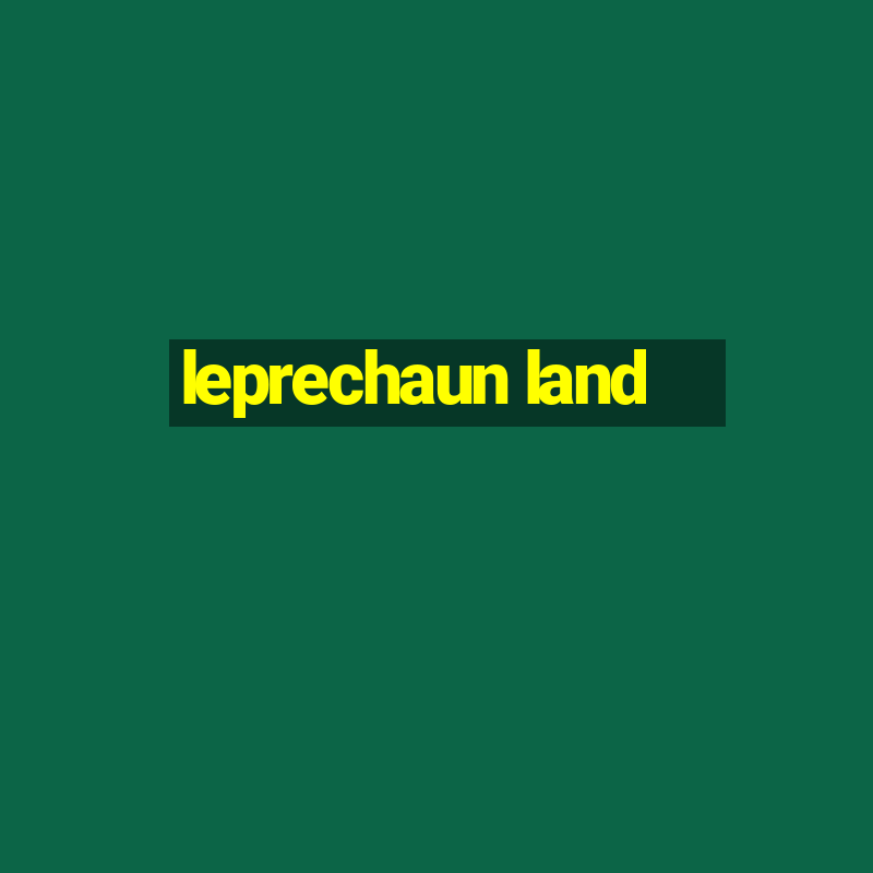 leprechaun land