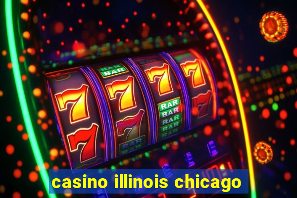 casino illinois chicago