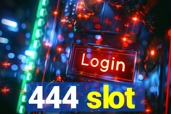 444 slot