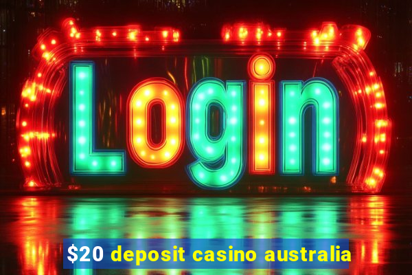 $20 deposit casino australia