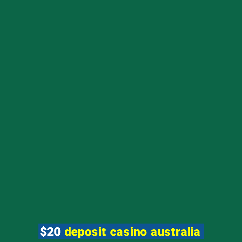 $20 deposit casino australia