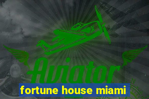 fortune house miami