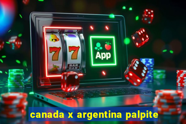 canada x argentina palpite