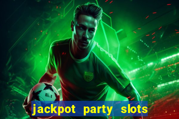 jackpot party slots win real cash