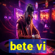 bete vi