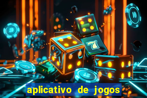 aplicativo de jogos que d?o dinheiro