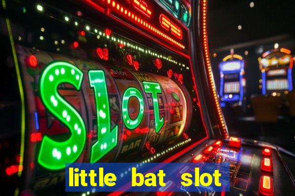 little bat slot paga mesmo