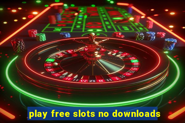 play free slots no downloads