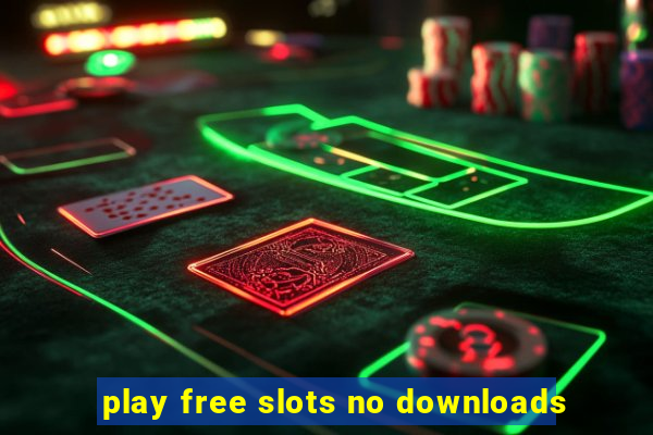 play free slots no downloads