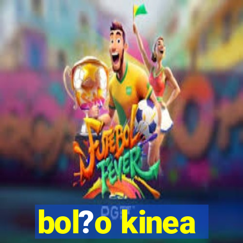 bol?o kinea