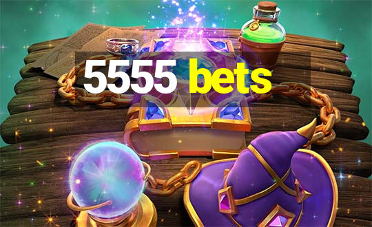 5555 bets