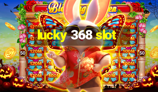 lucky 368 slot